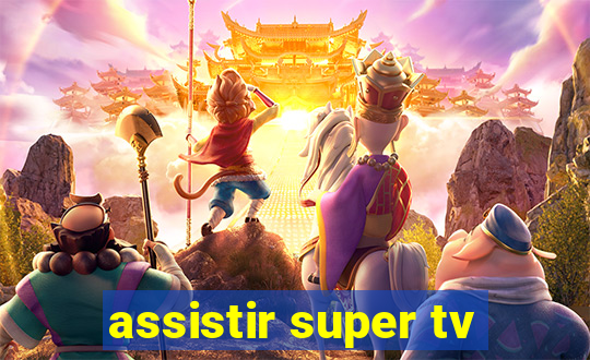 assistir super tv